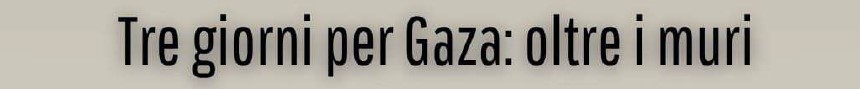 Gmdr 2025; Cerisano: “Tre giorni per Gaza”