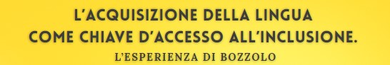 Piadena Drizzona: “L’acquisizione della lingua come chiave d’accesso all’inclusione. L’esperienza di Bozzolo”